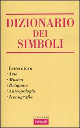 9788838484063-Dizionario dei simboli. Letteratura, arte, musica, religione, antropologia, icon